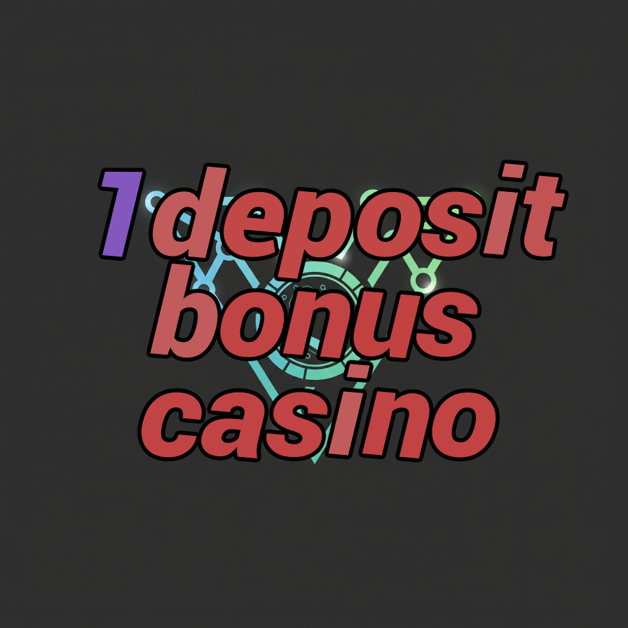 1 deposit bonus casino